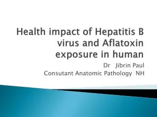 Health impact of Hepatitis B virus and Aflatoxin exposure in human