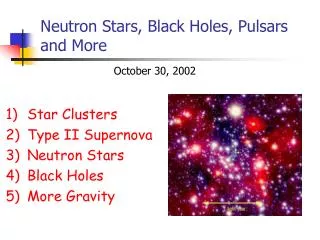 Neutron Stars, Black Holes, Pulsars and More