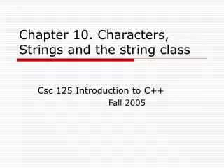 Chapter 10. Characters, Strings and the string class
