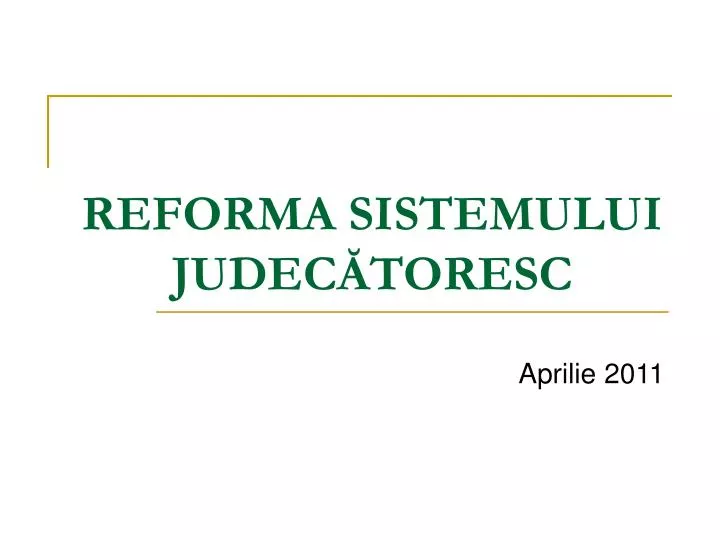 reforma sistemului judec toresc