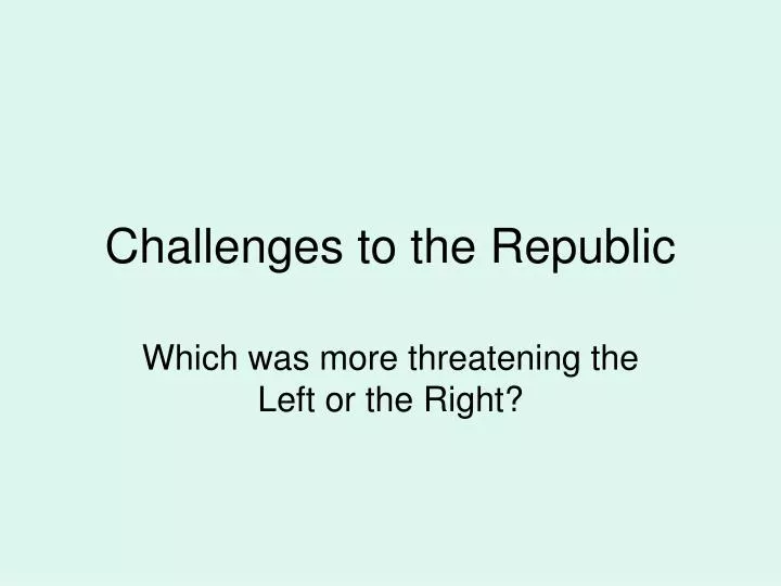 challenges to the republic