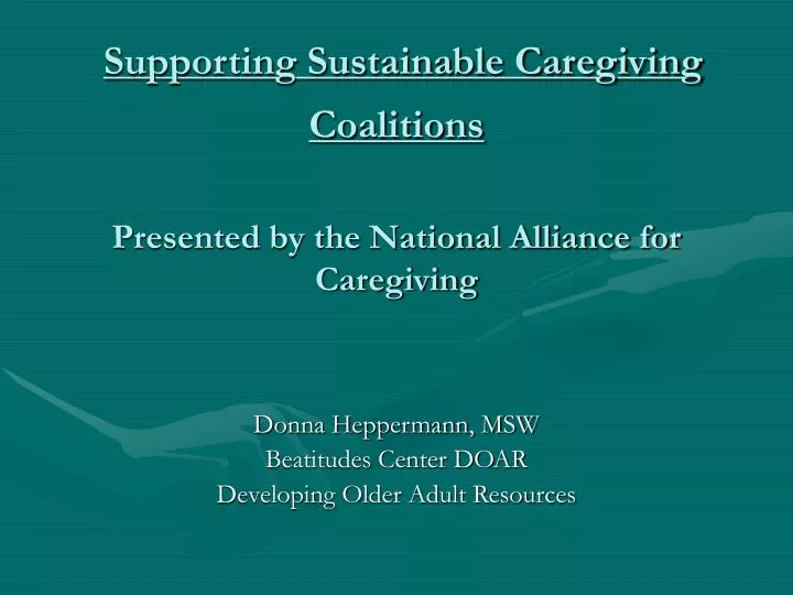 supporting sustainable caregiving coalitions presented by the national alliance for caregiving