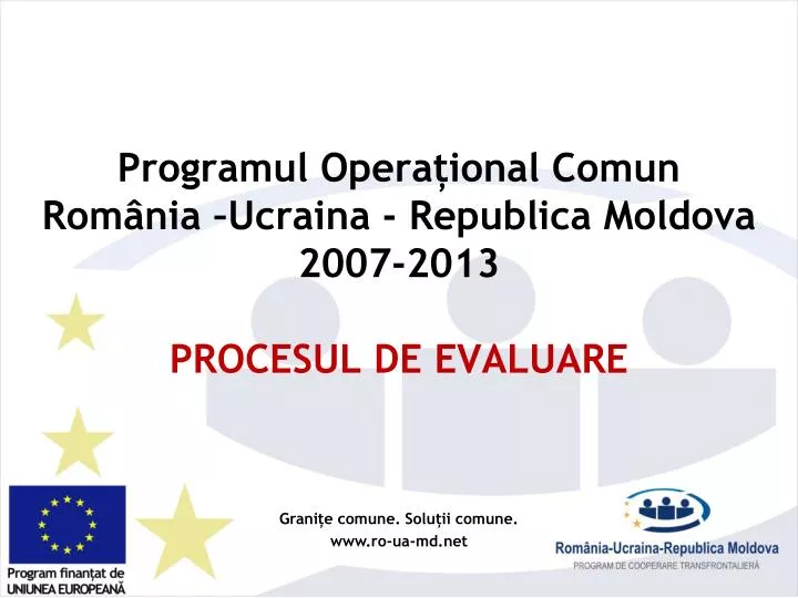 programul opera ional comun rom nia u c rain a republic a moldova 2007 2013 procesul de evaluare