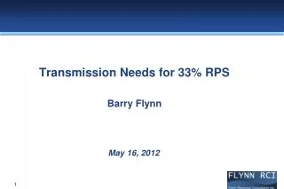 Transmission Needs for 33% RPS Barry Flynn