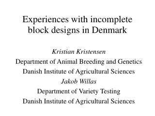 Experiences with incomplete block designs in Denmark