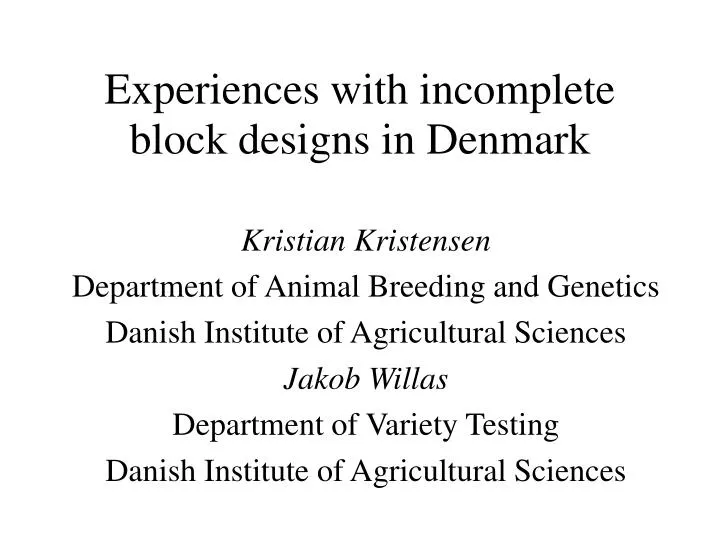 experiences with incomplete block designs in denmark