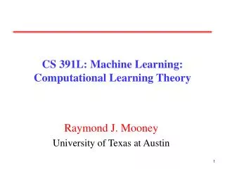 CS 391L: Machine Learning: Computational Learning Theory