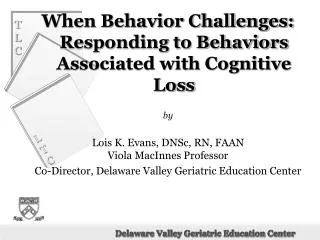 When Behavior Challenges: Responding to Behaviors Associated with Cognitive Loss by