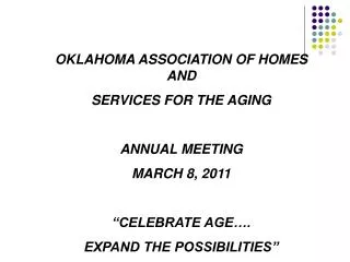 OKLAHOMA ASSOCIATION OF HOMES AND SERVICES FOR THE AGING ANNUAL MEETING MARCH 8, 2011