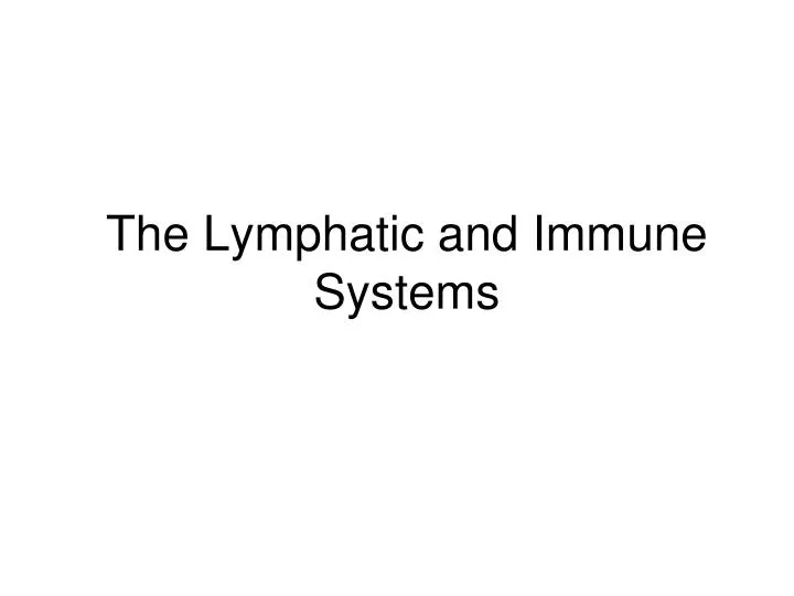 the lymphatic and immune systems