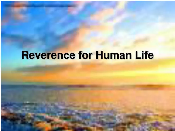 reverence for human life