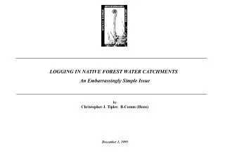 LOGGING IN NATIVE FOREST WATER CATCHMENTS An Embarrassingly Simple Issue by