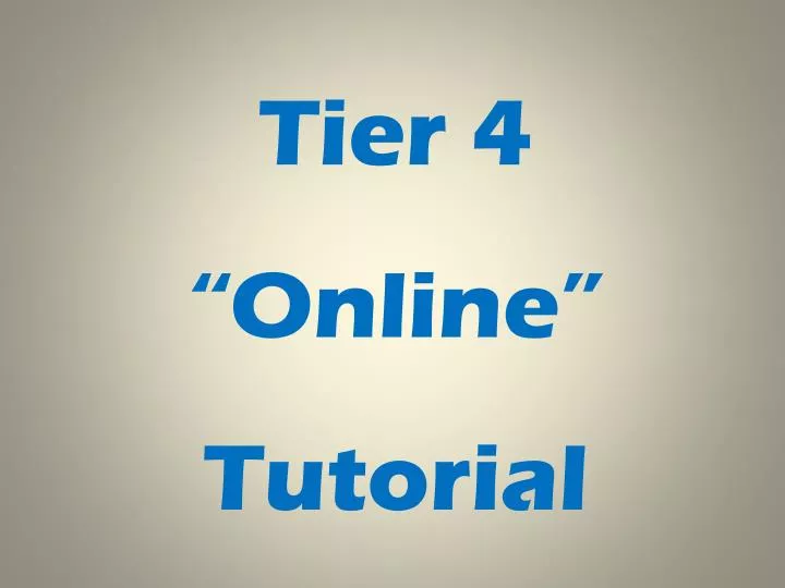 tier 4 online tutorial