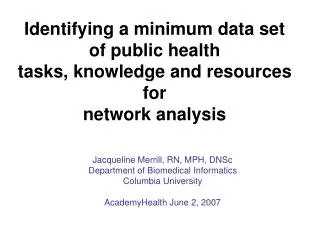 Jacqueline Merrill, RN, MPH, DNSc Department of Biomedical Informatics Columbia University