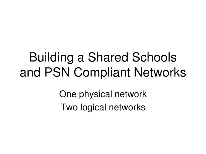 building a shared schools and psn compliant networks
