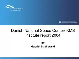 Danish National Space Center/ KMS Institute report 2004