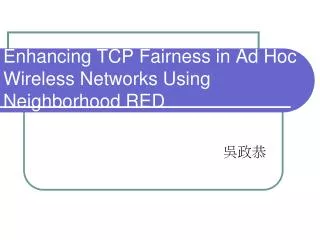 Enhancing TCP Fairness in Ad Hoc Wireless Networks Using Neighborhood RED