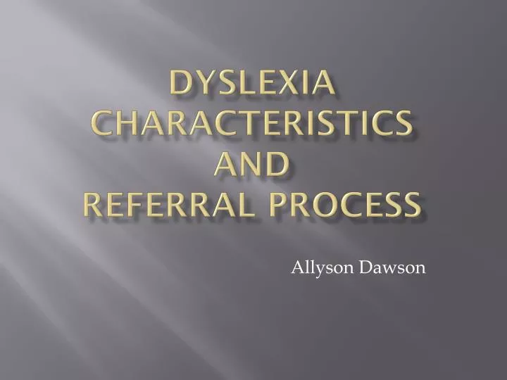 dyslexia characteristics and referral process