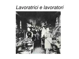 lavoratrici e lavoratori