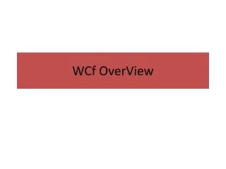 WCf OverView