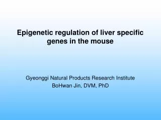 epigenetic regulation of liver specific genes in the mouse