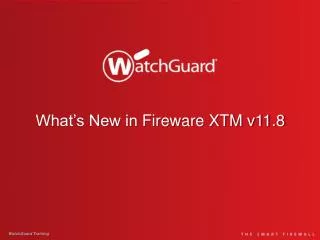 What’s New in Fireware XTM v11.8