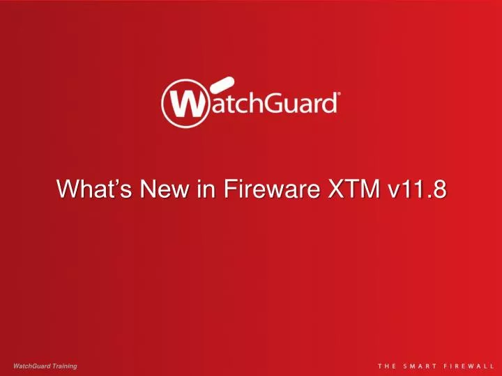 what s new in fireware xtm v11 8