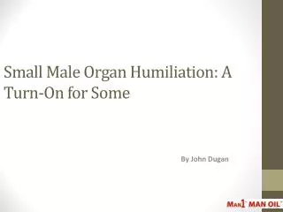 Small Male Organ Humiliation: A Turn-On for Some