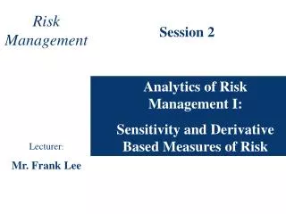 Analytics of Risk Management I: Sensitivity and Derivative Based Measures of Risk