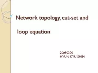 Network topology, cut-set and loop equation