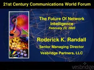 Roderick K. Randall Senior Managing Director Vesbridge Partners, LLC
