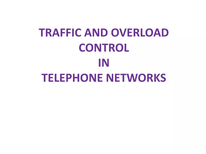traffic and overload control in telephone networks