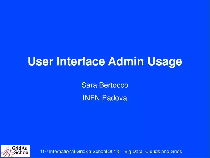 user interface admin usage sara bertocco infn padova