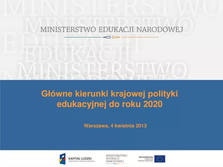 g wne kierunki krajowej polityki edukacyjnej do roku 2020 warszawa 4 kwietnia 2013