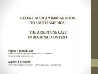 RECENT AFRICAN IMMIGRATION TO SOUTH AMERICA: THE ARGENTINE CASE IN REGIONAL CONTEXT