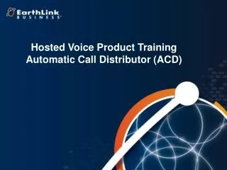 Hosted Voice Product Training Automatic Call Distributor (ACD)