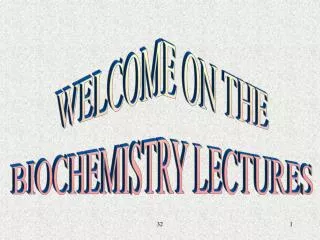 WELCOME ON THE BIOCHEMISTRY LECTURES