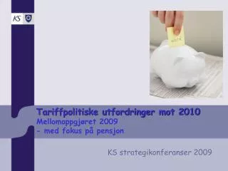 tariffpolitiske utfordringer mot 2010 mellomoppgj ret 2009 med fokus p pensjon