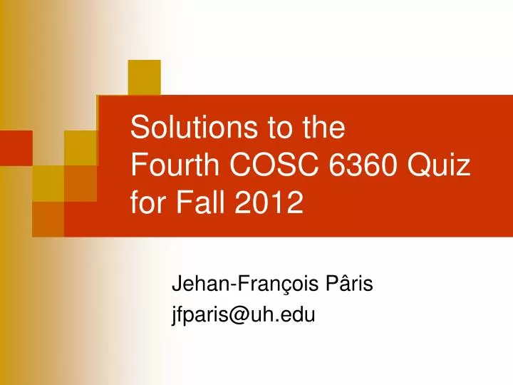 solutions to the fourth cosc 6360 quiz for fall 2012