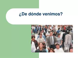 de d nde venimos