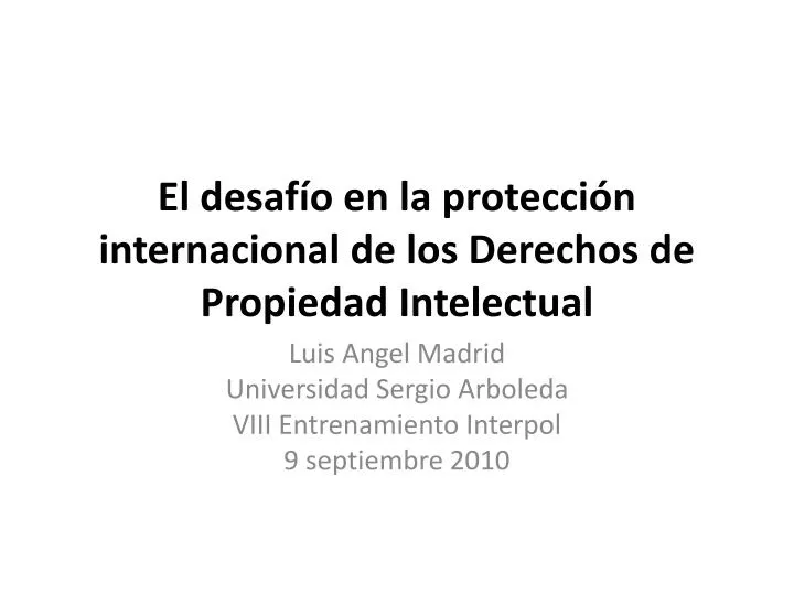 el desaf o en la protecci n internacional de los derechos de propiedad intelectual