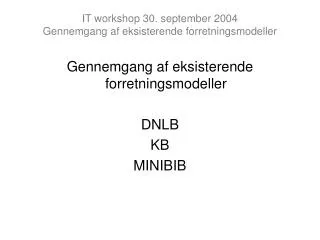 IT workshop 30. september 2004 Gennemgang af eksisterende forretningsmodeller