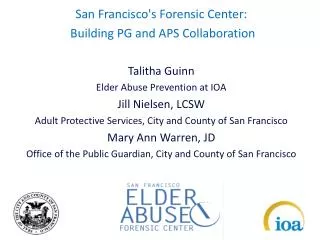 San Francisco's Forensic Center: Building PG and APS Collaboration Talitha Guinn