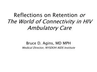 Reflections on Retention or The World of Connectivity in HIV Ambulatory Care