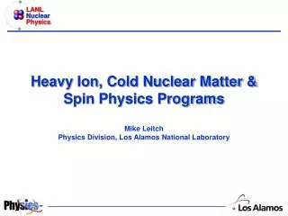 LANL Heavy Ion, Cold Nuclear Matter &amp; Spin Program Outline