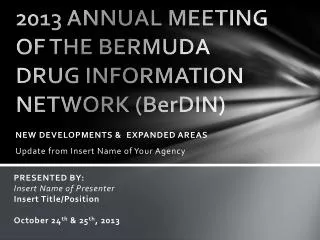 2013 ANNUAL MEETING OF THE BERMUDA DRUG INFORMATION NETWORK ( BerDIN )