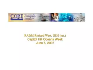 RADM Richard West, USN (ret.) Capitol Hill Oceans Week June 5, 2007