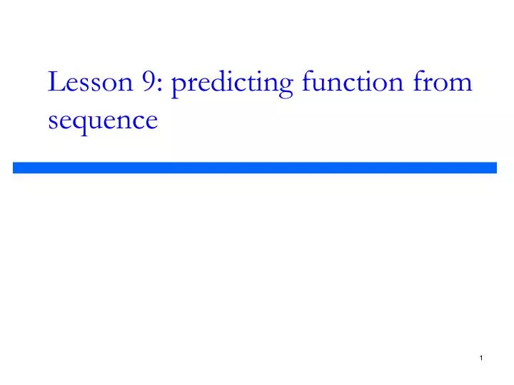 lesson 9 predicting function from sequence