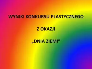 wyniki konkursu plastycznego z okazji dnia ziemi