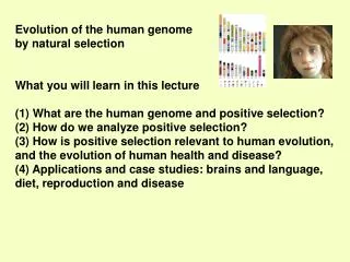 Evolution of the human genome by natural selection What you will learn in this lecture